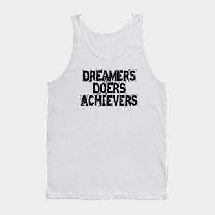 Dreamers Doers Achievers Tank Top